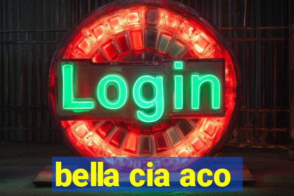 bella cia aco